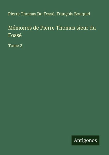 Mémoires de Pierre Thomas sieur du Fossé Mémoires de Pierre Thomas sieur du Fossé