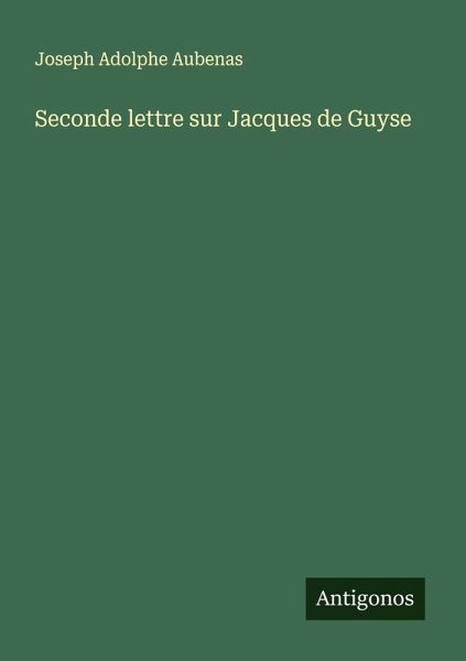 Seconde lettre sur Jacques de Guyse Seconde lettre sur Jacques de Guyse