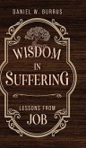 Wisdom in Suffering Wisdom in Suffering