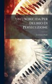 Un Uxoricida Per Delirio Di Persecuzione