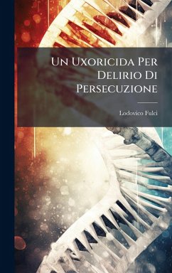 Cover Un Uxoricida Per Delirio Di Persecuzione