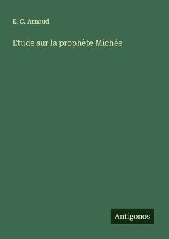 Etude sur la prophète Michée - Arnaud, E. C.