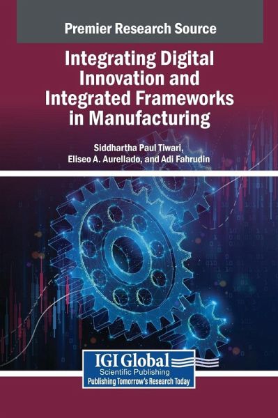 Integrating Digital Innovation and Integrated Frameworks in Manufacturing Integrating Digital Innovation and Integrated Frameworks in Manufacturing