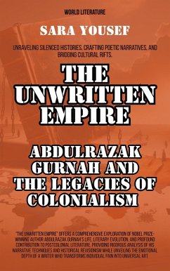 Cover The Unwritten Empire: Abdulrazak Gurnah And The Legacies Of Colonialism (World Literature) (eBook, ePUB)