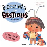 Escoleta de bestioles - No vull anar a l'escola Escoleta de bestioles - No vull anar a l'escola