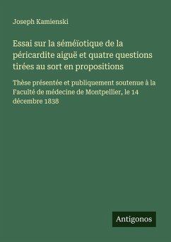 Cover Essai sur la séméïotique de la péricardite aiguë et quatre questions tirées au sort en propositions