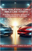 Why Tesla Still Can't Build Like Toyota: A Chapter-by-Chapter Analysis of Lean Thinking vs. Tech Hype (eBook, ePUB) Why Tesla Still Can't Build Like Toyota: A Chapter-by-Chapter Analysis of Lean Thinking vs. Tech Hype (eBook, ePUB)
