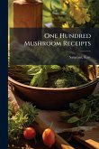One Hundred Mushroom Receipts One Hundred Mushroom Receipts