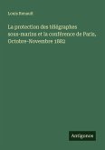 La protection des télégraphes sous-marins et la conférence de Paris, Octobre-Novembre 1882