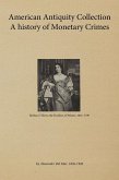 American Antiquity Collection - A history of Monetary Crimes 1899