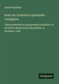 Essai sur la luxation spontanée coxalgique Essai sur la luxation spontanée coxalgique