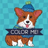 Color Me! Dog (Coloring Book with Quotes!) Color Me! Dog (Coloring Book with Quotes!)