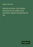 Histoire de Vence, cité, évéché, baronnie, de son canton et de l'ancienne viguerie de SaintPaul du Var Histoire de Vence, cité, évéché, baronnie, de son canton et de l'ancienne viguerie de SaintPaul du Var