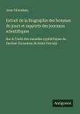 Extrait de la Biographie des hommes du jours et rapports des journaux scientifiques
