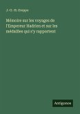 Mémoire sur les voyages de l'Empereur Hadrien et sur les médailles qui s'y rapportent