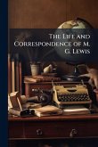 The Life and Correspondence of M. G. Lewis The Life and Correspondence of M. G. Lewis