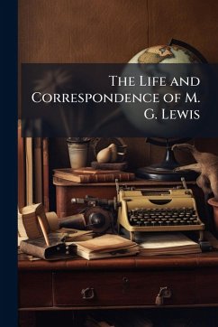 The Life and Correspondence of M. G. Lewis The Life and Correspondence of M. G. Lewis