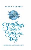 Songbirds Learn to Sing in the Dark Songbirds Learn to Sing in the Dark