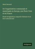 De l'organisation communale et municipale en Europe, aux États-Unis et en France