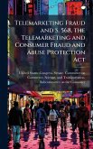 Telemarketing Fraud and S. 568, the Telemarketing and Consumer Fraud and Abuse Protection Act Telemarketing Fraud and S. 568, the Telemarketing and Consumer Fraud and Abuse Protection Act
