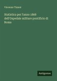 Statistica per l'anno 1868 dell'Ospedale militare pontificio di Roma