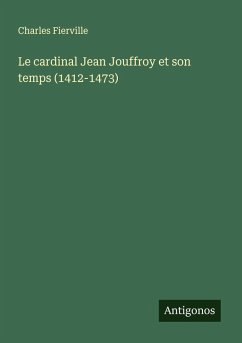 Le cardinal Jean Jouffroy et son temps (1412-1473) - Fierville, Charles