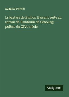 Cover Li bastars de Buillon (faisant suite au roman de Baudouin de Sebourg) poëme du XIVe siècle
