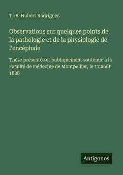 Cover Observations sur quelques points de la pathologie et de la physiologie de l'encéphale