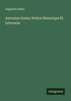 Cover Antonius Arena; Notice Historique Et Litteraire