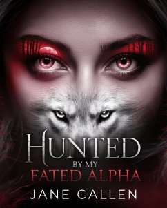 Cover Hunted by My Fated Alpha Eine dunkle paranormale Werwolf-Romanze (eBook, ePUB)