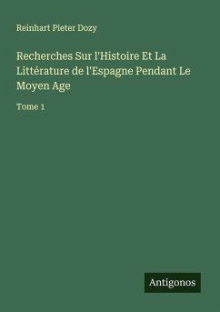Cover Recherches Sur l'Histoire Et La Littérature de l'Espagne Pendant Le Moyen Age