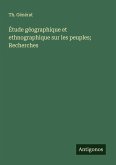 Étude géographique et ethnographique sur les peuples; Recherches