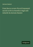 Frate Rocco ovvero Piccoli frammenti morali scritti in beneficio degli asili infantili da Antonio Ranieri Frate Rocco ovvero Piccoli frammenti morali scritti in beneficio degli asili infantili da Antonio Ranieri