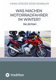 Was machen Motorradfahrer im Winter?