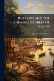 Rutland and the Indian Troubles of 1723-30 Rutland and the Indian Troubles of 1723-30