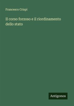 Il corso forzoso e il riordinamento dello stato - Crispi, Francesco