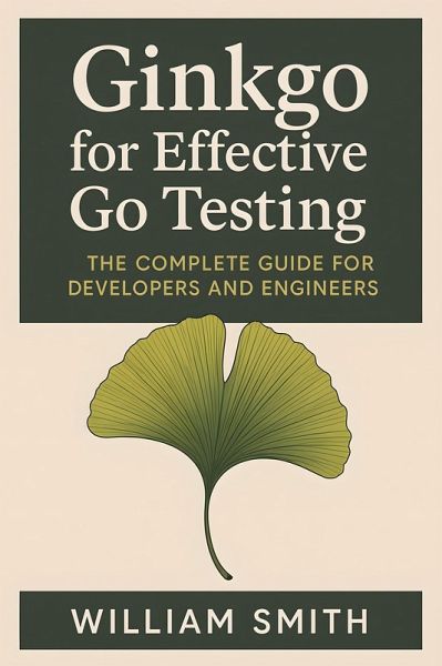 Ginkgo for Effective Go Testing (eBook, ePUB) Ginkgo for Effective Go Testing (eBook, ePUB)