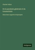 De la paralysie générale et du traumatisme De la paralysie générale et du traumatisme