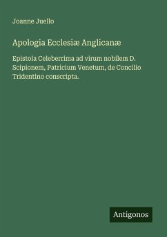 Apologia Ecclesiæ Anglicanæ - Juello, Joanne Apologia Ecclesiæ Anglicanæ - Juello, Joanne
