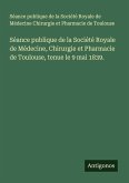 Séance publique de la Société Royale de Médecine, Chirurgie et Pharmacie de Toulouse, tenue le 9 mai 1839.