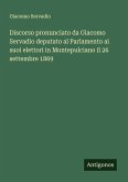 Discorso pronunciato da Giacomo Servadio deputato al Parlamento ai suoi elettori in Montepulciano il 26 settembre 1869 Discorso pronunciato da Giacomo Servadio deputato al Parlamento ai suoi elettori in Montepulciano il 26 settembre 1869