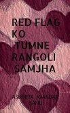 Red flag ko tumne rangoli samjha Red flag ko tumne rangoli samjha