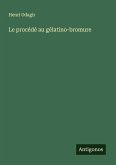 Le procédé au gélatino-bromure