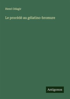 Le procédé au gélatino-bromure - Odagir, Henri