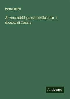 Ai venerabili parochi della città e diocesi di Torino - Riberi, Pietro