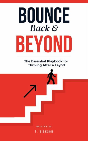 Bounce Back & Beyond: The Essential Playbook for Thriving After a Layoff (eBook, ePUB) Bounce Back & Beyond: The Essential Playbook for Thriving After a Layoff (eBook, ePUB)