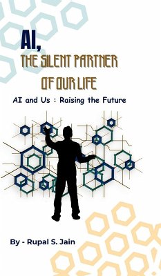 Ai, the Silent Partner of Our Life - Rupal S Jain Ai, the Silent Partner of Our Life - Rupal S Jain