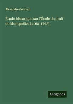 Cover Étude historique sur l'École de droit de Montpellier (1160-1793)