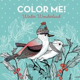 Color Me! Winter Wonderland (Coloring Book with Quotes! - Beautiful Images of Cozy Winter Scenes, Snowmen, Hot Cocoa, Sweaters, and More) Color Me! Winter Wonderland (Coloring Book with Quotes! - Beautiful Images of Cozy Winter Scenes, Snowmen, Hot Cocoa, Sweaters, and More)