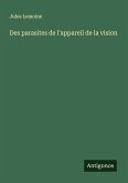 Des parasites de l'appareil de la vision Des parasites de l'appareil de la vision